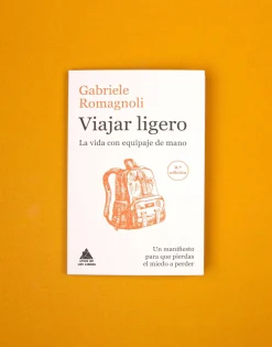Viajar Ligero. La Vida Con Equipaje De Mano